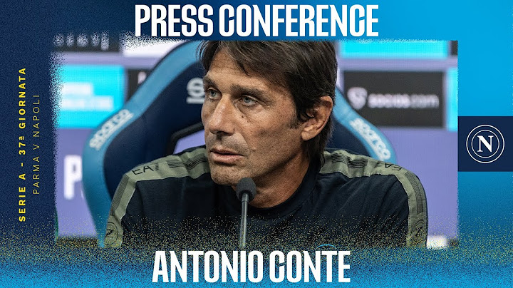 LIVE | La conferenza stampa di Antonio Conte in vista di Parma - Napoli