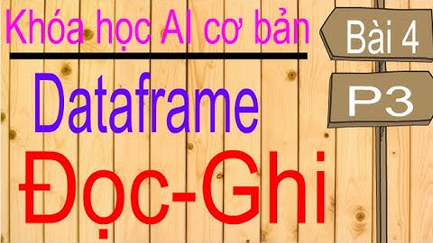 Machine learning | Học máy | Bài 4 (p3): Đọc ghi dữ liệu với dataframe (to_csv, to_excel, read_csv)