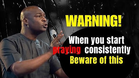 Warning! Beware of this When you Start praying Consistently By Apostle Joshua Selman