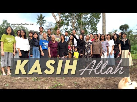 Sing : "KASIH ALLAH" [Amswop North Celebes Choir]