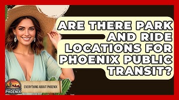 Are There Park And Ride Locations For Phoenix Public Transit? - Everything About Phoenix