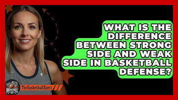 What Is The Difference Between Strong Side And Weak Side In Basketball Defense?
