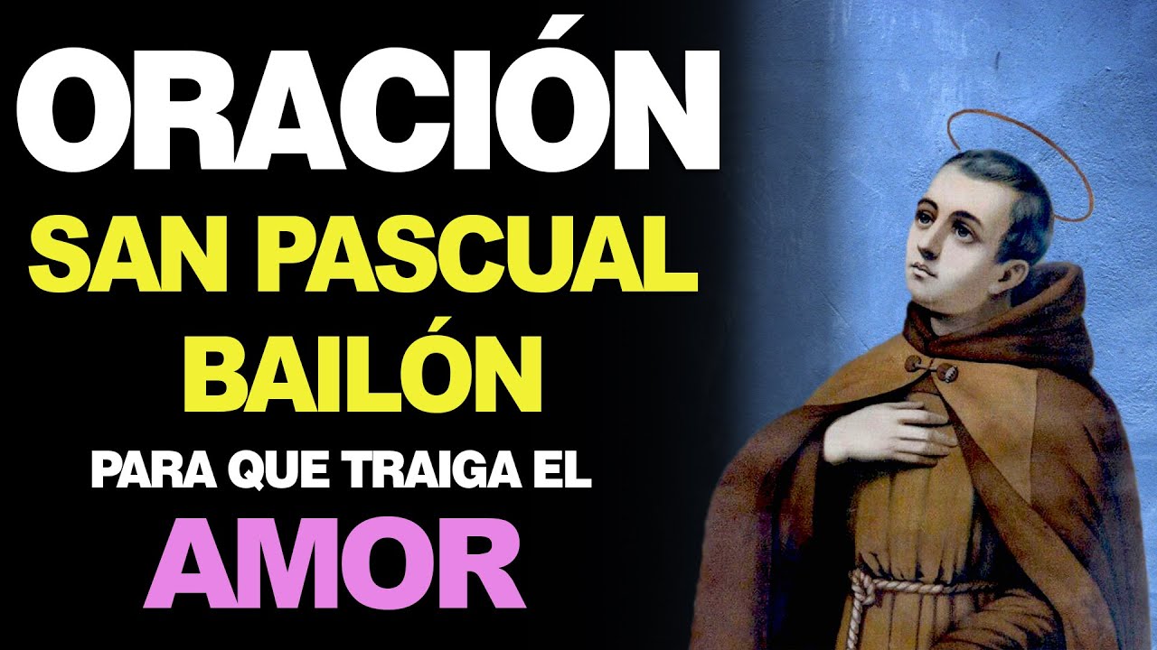🙏 Oración a San Pascual Bailón PARA EL AMOR 💖 Te Sorprenderá YouTube 🙏 Oración a San Pascual Bailón PARA EL AMOR 💖 Te Sorprenderá YouTube