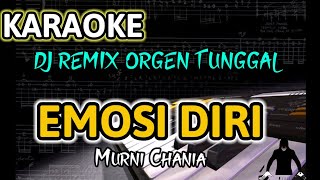 EMOSI DIRI MURNI CHANIA - KARAOKE DANGDUT DJ REMIX ORGEN TUNGGAL 2023 (nada pria)