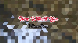 Here Without You - 3 Doors Down (Lyrics)