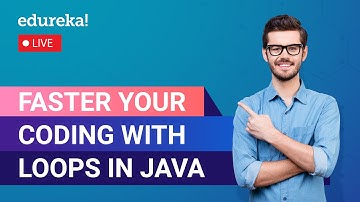 Faster your Coding with Loops in Java | Java Training | Edureka Live