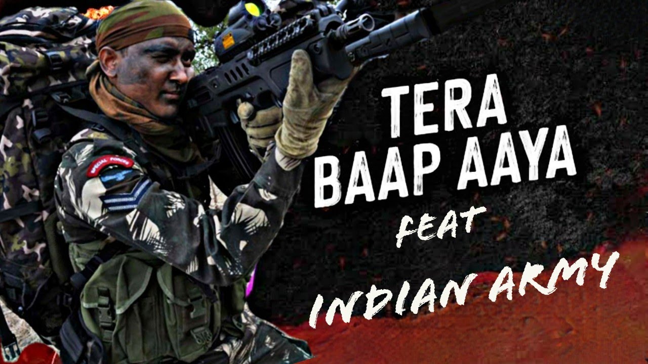 Tera Baap Aaya feat INDIAN ARMY