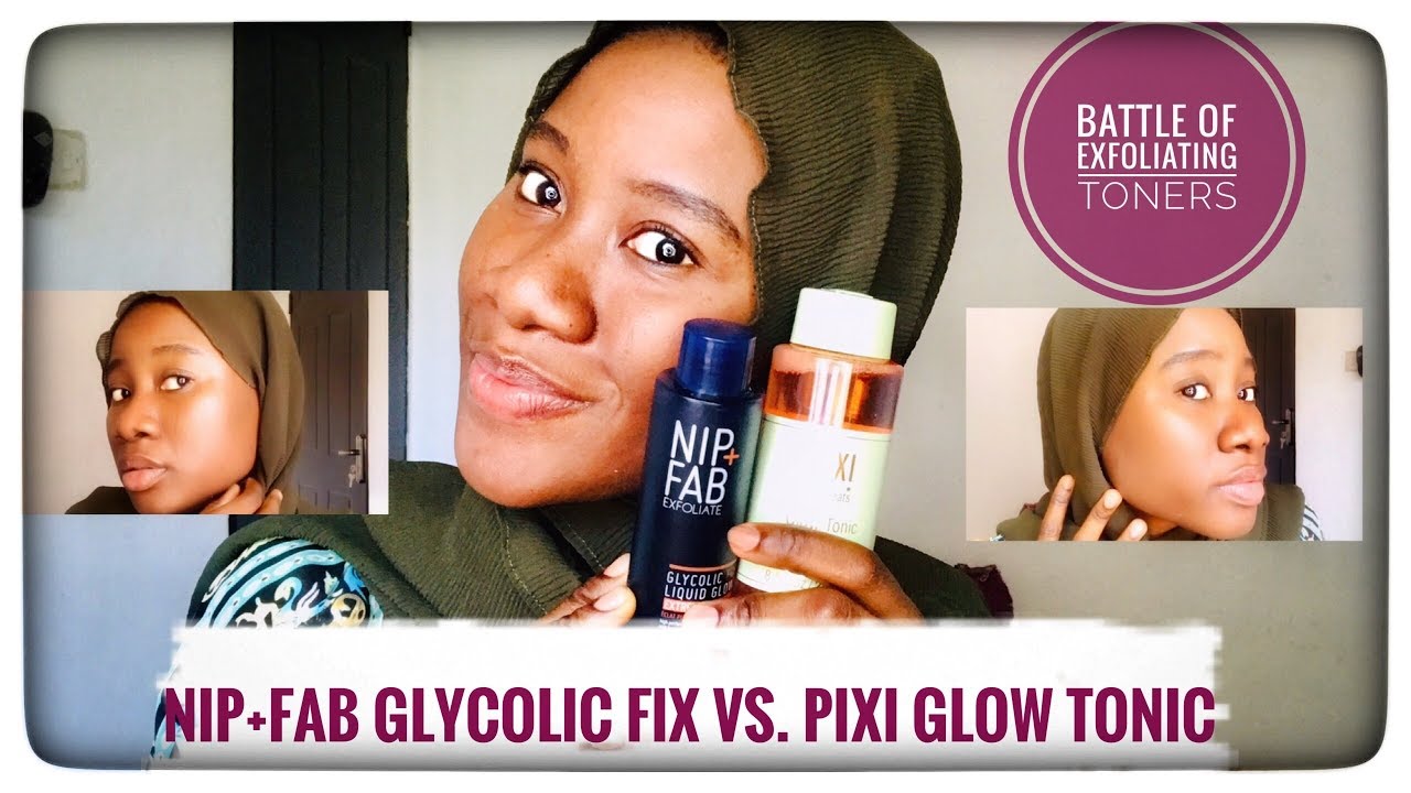 NIP+FAB GLYCOLIC FIX TONER VS. PIXI GLOW TONIC BATTLE OF EXFOLIATING