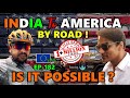 India To America (USA) By Road | 60 countries | 300 days | 2 Indian | Road Trip | Ep 182