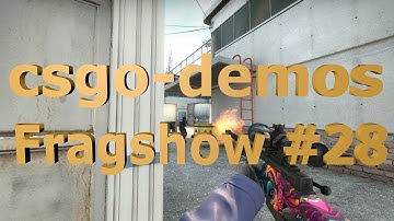 csgo-demos Fragshow #28