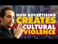 How advertising creates cultural violence  peter joseph