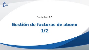 Gestión de facturas de abono - Parte 1 de  2 - Tutorial Prestashop 1.7 - Curso Online Formación