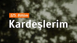 podcast | Kardeşlerim 125. Bölüm | HD Full İzle podcast