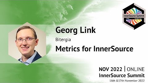 Metrics for InnerSource - Georg Link (Bitergia) - IS Summit 22