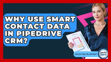 Why Use Smart Contact Data In Pipedrive CRM? - Sales Pro Blueprint