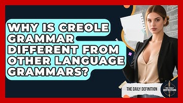 Why Is Creole Grammar Different From Other Language Grammars? - The Daily Definition