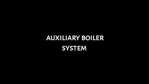 Auxiliary Boiler system • Starting • Operation • Stopping