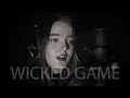 Wicked game  chris isaak  cover by amy mae