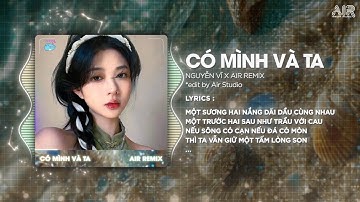 Có Mình Và Ta Remix (Bản Trend TikTok) - Nguyễn Vĩ ♫ Một Sương Hai Nắng Dãi Dầu Cùng Nhau Remix