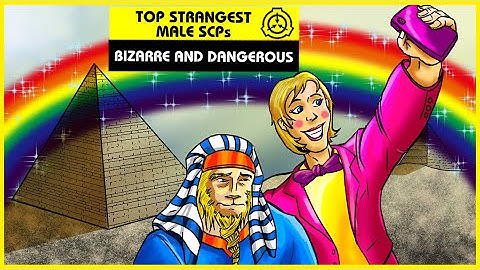 Strangest Male SCPs (SCP Orientation Compilation)