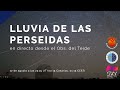 ¡Volvemos! Retransmisión EN DIRECTO de la lluvia de las Perseidas