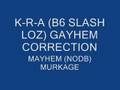 K-R-A - Gayhem Correction (Mayhem Slew)