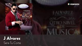 J Alvarez Sera Tu Corte Otro Nivel De Musica Audio