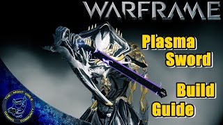 Warframe: Plasma Sword Build Guide | Melee 2.0