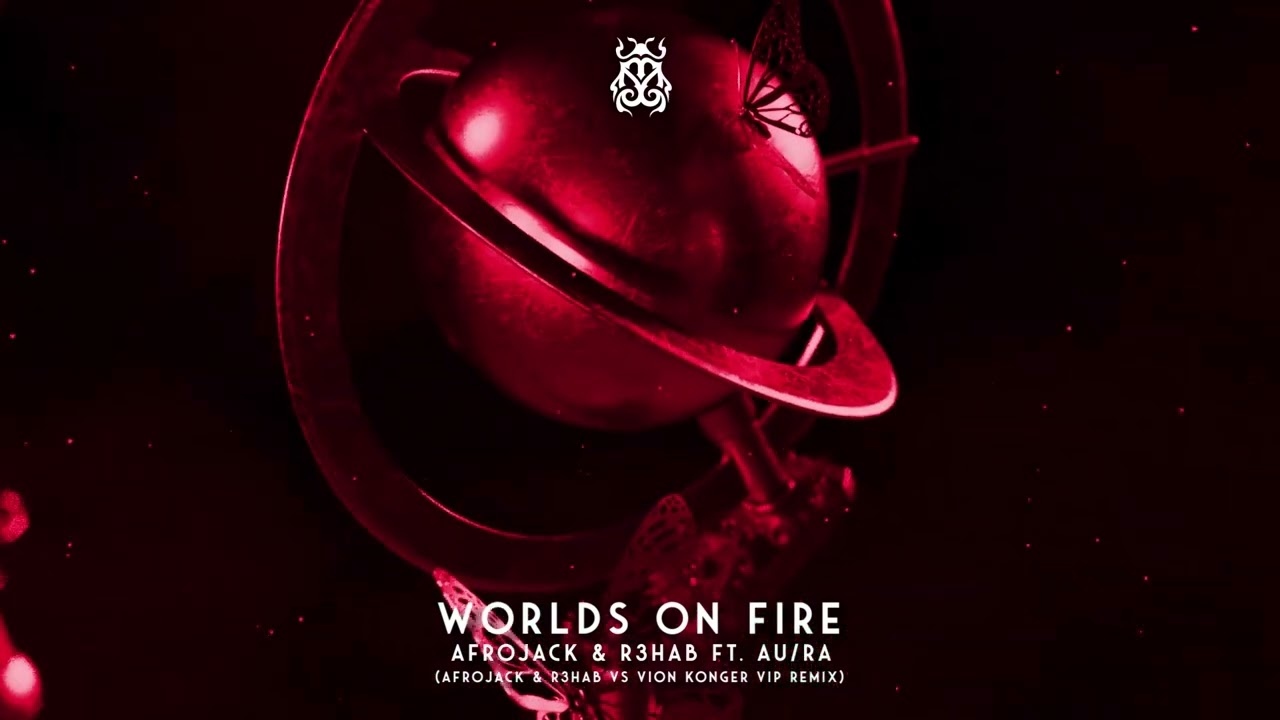Afrojack, R3HAB ft. AU/RA - Worlds On Fire (Afrojack & R3HAB vs