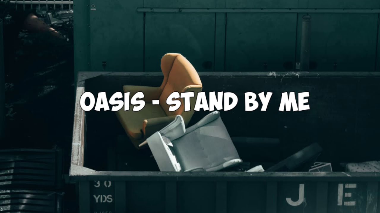 oasis stand by me (lyrics) YouTube oasis stand by me (lyrics) YouTube