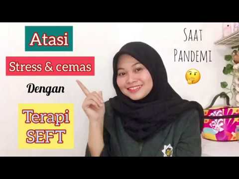 Cara Mengatasi & Mengelola Stress & Cemas Berlebihan dengan Terapi SEFT
