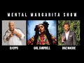 Mental Margarita Show S4--E10--8ozversion (SPECIAL GUEST: Rock The Bells Radio-DJ Epps)