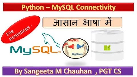 Part 1 Python MySQL Connectivity  : [ By Sangeeta M Chauhan]