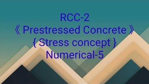 #5 numerical on prestressed concrete || stress concept || analysis of prestressed concrete||RCC-2||