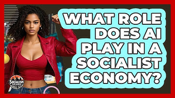 What Role Does AI Play In A Socialist Economy? - Socialism Explained