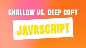 Shallow and Deep Copy in JavaScript - Simplified Guide and Exercises