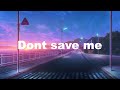 TWENTYTHREE - DON&#39;T SAVE ME (PROD. PLAGUE) (lyrics)