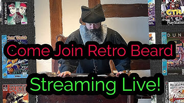 Retro Beard Streaming & Chilling! Part 5!