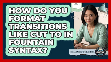 How Do You Format Transitions Like CUT TO In Fountain Syntax? - Screenwriter