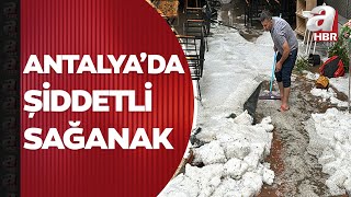 Antalya Alanya'da şiddetli sağanak ve dolu etkili oldu | A Haber