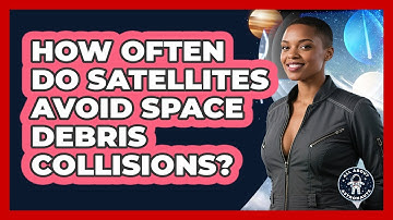 How Often Do Satellites Avoid Space Debris Collisions? - All About Astronauts