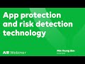 [LINE AIR Webinar 2021] 3. App protection and risk detection technology.