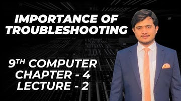 Importance of Troubleshooting | 9th Computer - Chapter 4 - Lecture 2