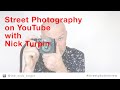 Street Photography on YouTube with Nick Turpin