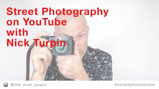 Street Photography on YouTube with Nick Turpin