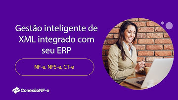 Gestão inteligente de XML integrado com seu ERP [NFS-e, NFS-e, CT-e]