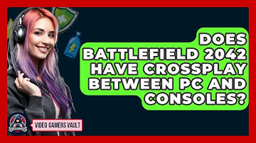 Does Battlefield 2042 Have Crossplay Between PC And Consoles? - Video Gamers Vault