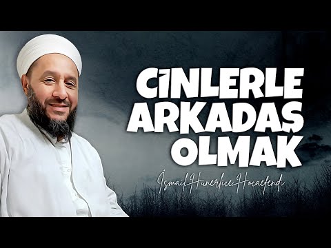 CİNLERLE ARKADAŞ OLMAK İSTİYORUM! - İsmail Hünerlice Hocaefendi