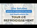 une solution optimale de traitement de l'eau pour les applications de tour de refroidissement