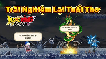 Ngọc Rồng Awaken - Trở lại con game đầy tuổi thơ đồ hoạ nhân vật mới lạ